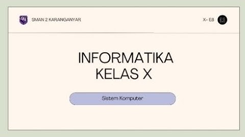 Tugas Kelompok Informatika : Sistem Komputer Kelas X