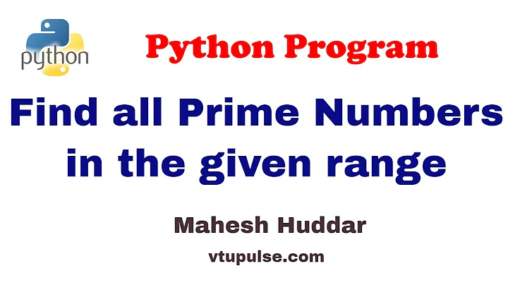 Python program to find all the prime numbers in the given range- by Mahesh Huddar