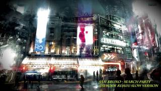Sam Bruno - Search Party (JayKode Remix) - Slow version