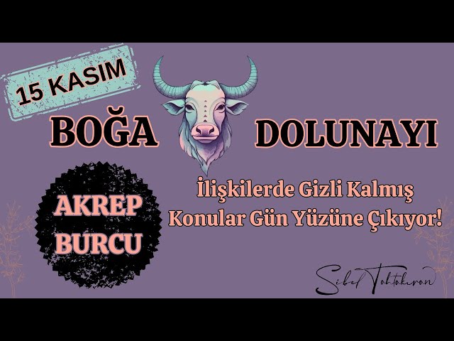 AKREP BURCU 15 KASIM BOĞA DOLUNAYI VE ...