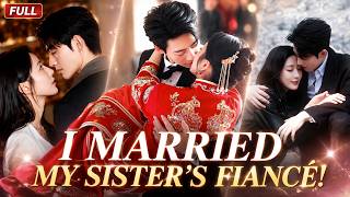 I Had to Marry My Sister’s Fiancé After She Ran Away From Her Arranged Marriage!💍❤️‍🔥 #cdrama