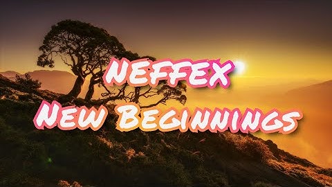 NEFFEX - New Beginnings (Lyrics)