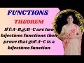 Theorem:If f:A-B,g:B-C are two bijective functions then gof:A-C is a bijective
