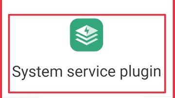 How To Fix all System service plugin Problem in Android
