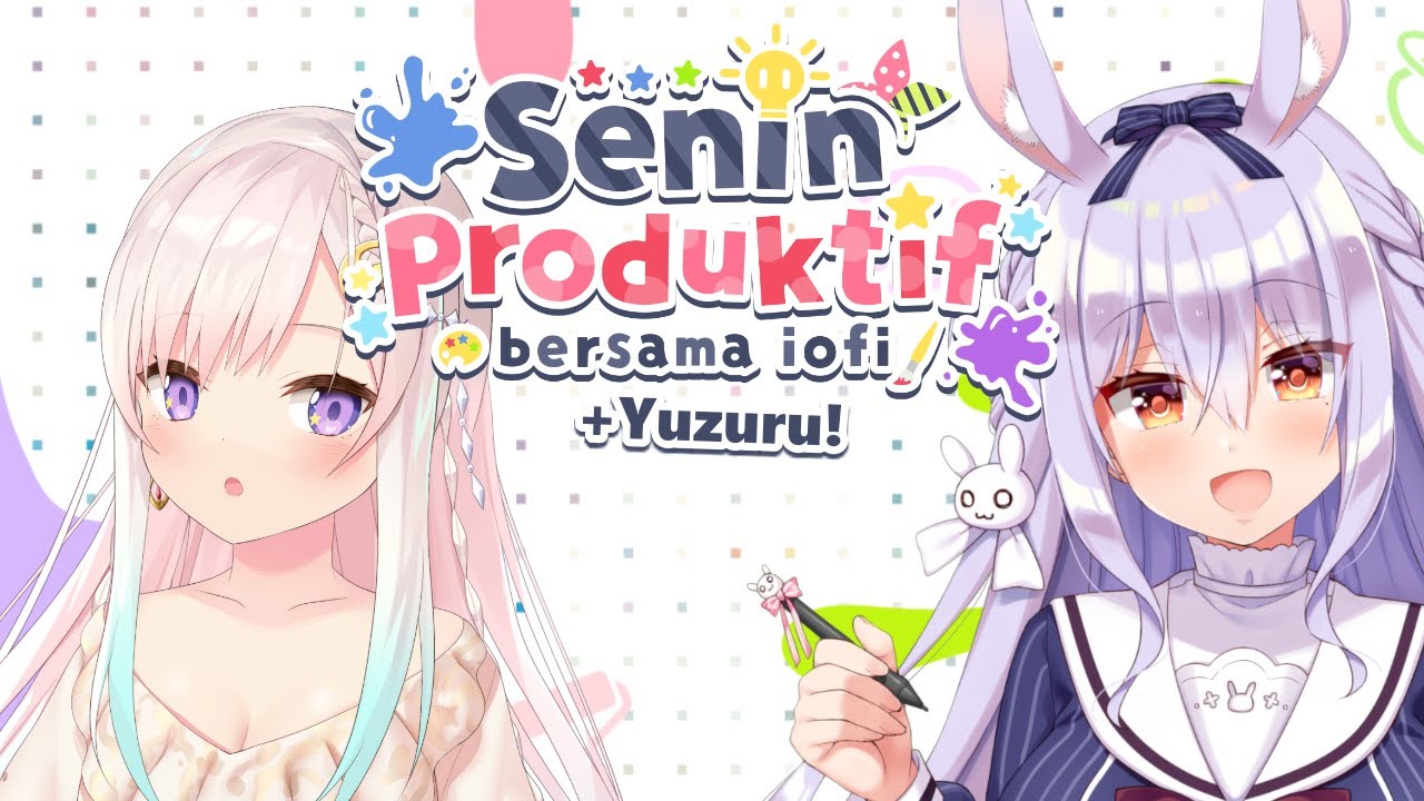 【 Senin Produktif 】Senin Produktif Special with @himesakiyuzuru ! 久しぶりのお絵描き！【 iofi / ホロライブ 】