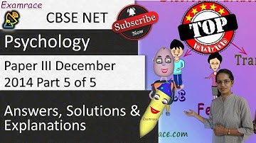 CBSE NET Psychology Paper III December 2014 Answers, Solutions and Explanations: Part 5 of 5
