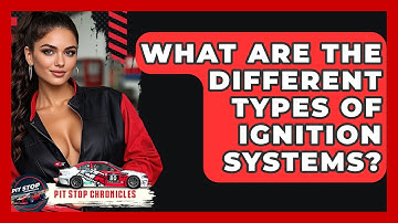 What Are The Different Types Of Ignition Systems? - Pit Stop Chronicles