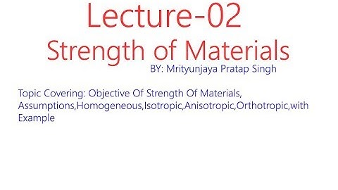 Homogeneous,Isotropic,Anistropic,Orthotropic || Strength of Materials L02 | Mechtube India