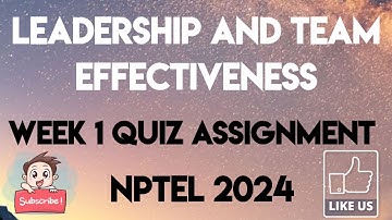 Leadership and Team Effectiveness Week 1 Quiz Answer Assignment Solution | NPTEL 2024 | SWAYAM