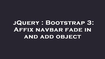 jQuery : Bootstrap 3: Affix navbar fade in and add object
