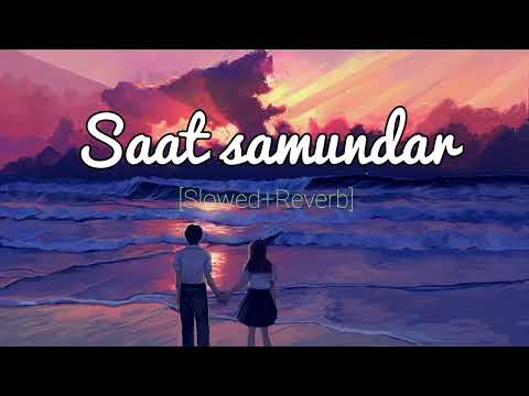 Saat Samundar Lofi Mix Slowed Reverb