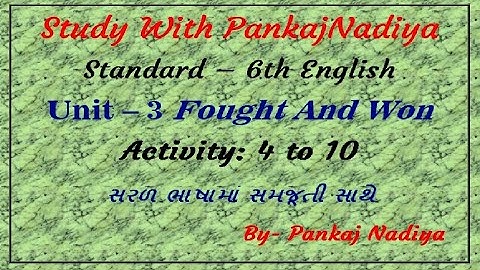 STD-6/Sem-1 ENGLISH UNIT- 3 Fought and Won ( PART-2: ACTIVITY  4 to 10)