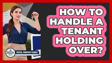 How To Handle a Tenant Holding Over?