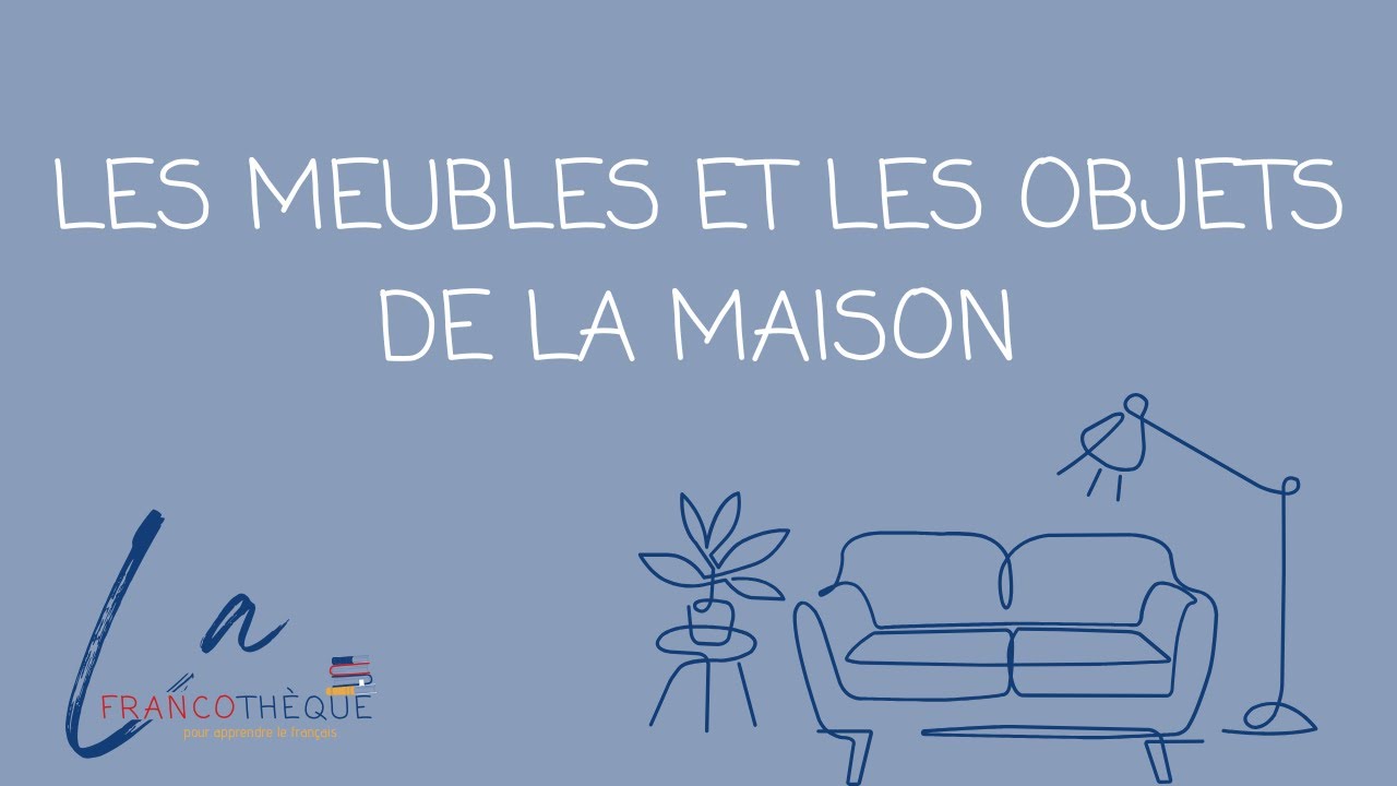 VOCABULAIRE : Les meubles et les objets de la maison - Niveau A2 (FLE ...