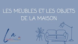 VOCABULAIRE : Les meubles et les objets de la maison - Niveau A2 (FLE)