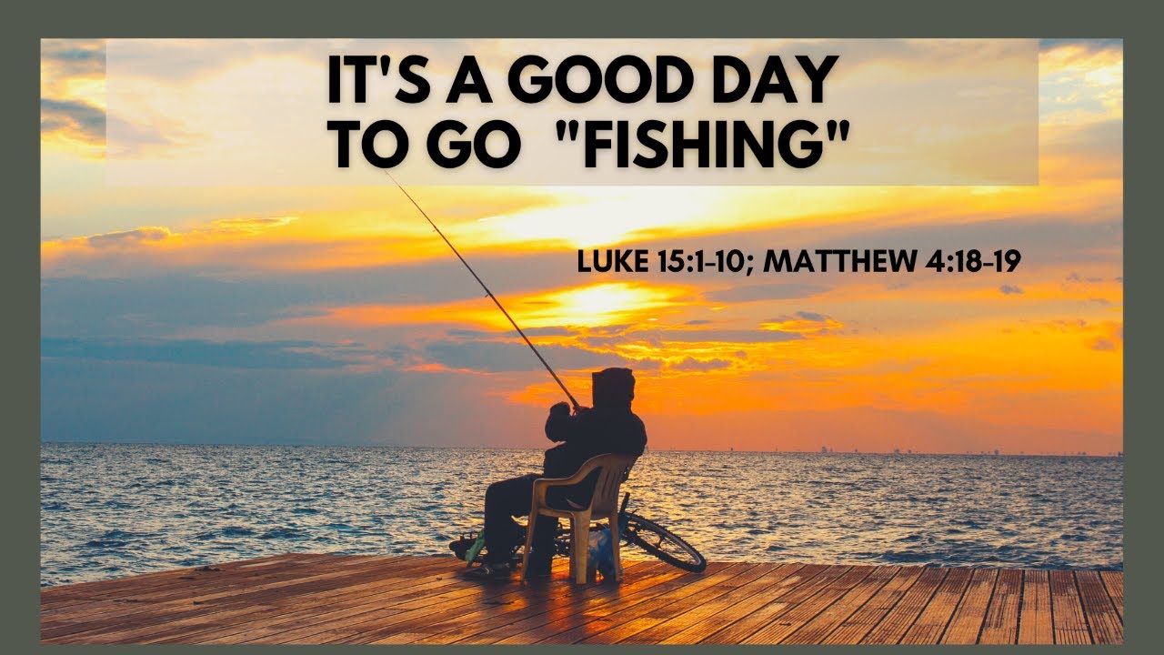 It's A Good Day To Go Fishing 