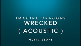 Wrecked - Imagine Dragons ( ACOUSTIC )( COVER ) | Music Leaks
