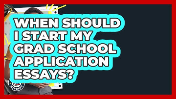 When Should I Start My Grad School Application Essays? - Grad School Mindset