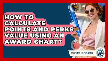 How To Calculate Points And Perks Value Using An Award Chart? - Points and Perks Channel