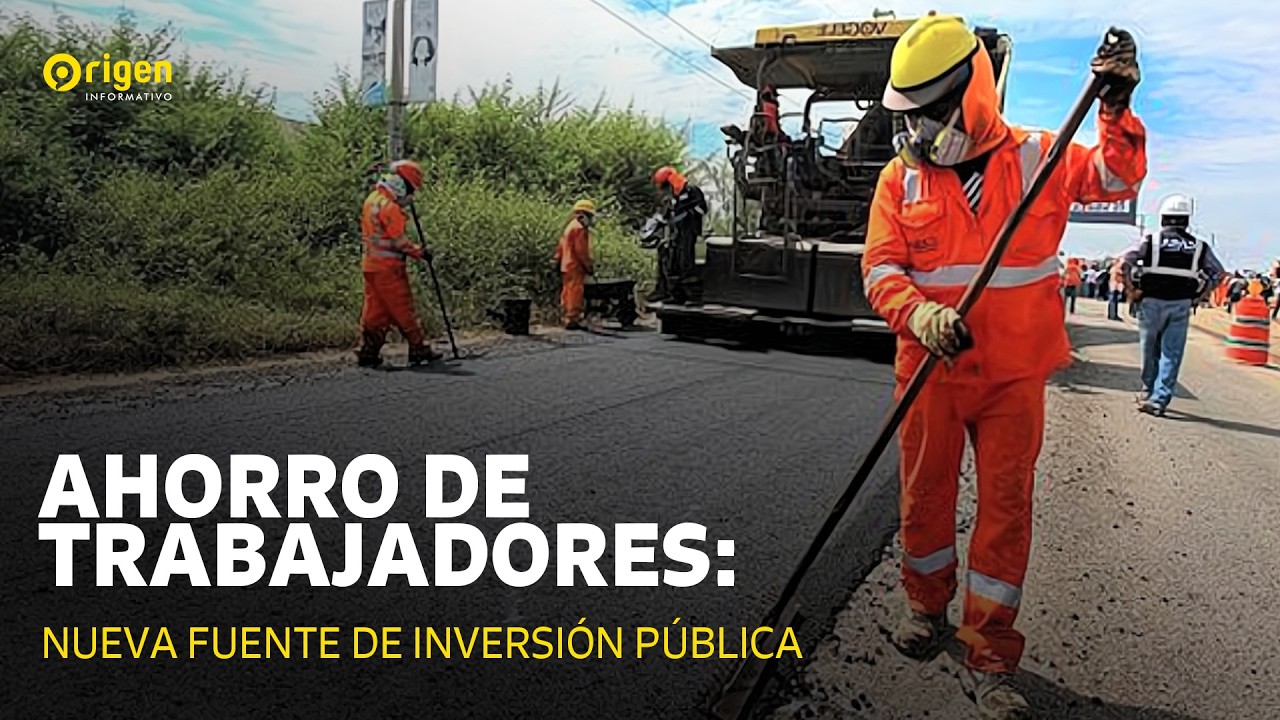 Ahorro de trabajadores: nueva fuente de inversión pública