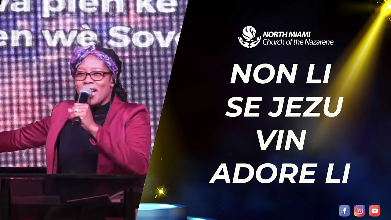 Non li se Jezu vin adore Li _ Sr. Emilie _North Miami Church of the Nazarene