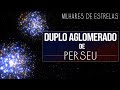 Duplo Aglomerado de Perseu - Milhares de Estrelas