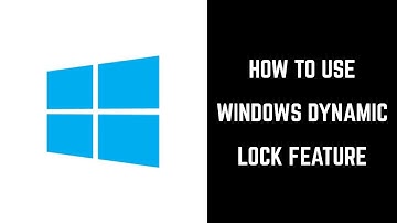 How to Use Windows Dynamic Lock Feature