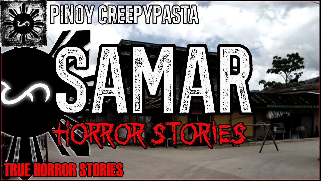 Samar Horror Stories  | True Horror Stories | Pinoy Creepypasta
