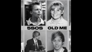 5 Seconds Of Summer Old Me
