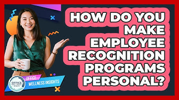 How Do You Make Employee Recognition Programs Personal? - Office Wellness Insights