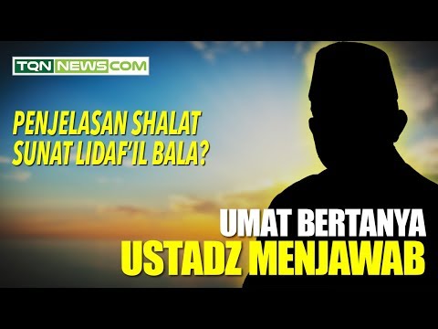 Penjelasan Shalat Sunat Lidaf&#39;il Bala?