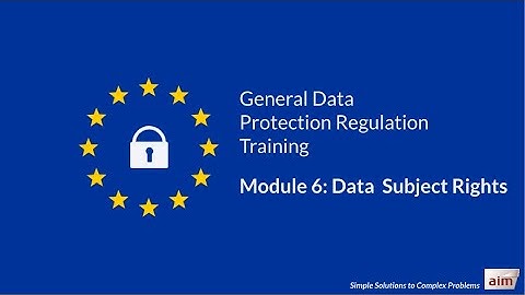 GDPR Training by Aim - Module 6: Data Subject Rights