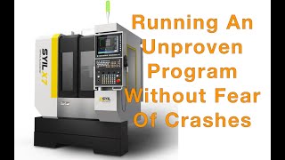 How To Run an Unproven Program and Not Crash with a Siemens 808D Control