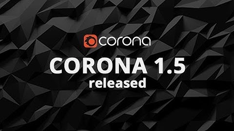 Corona Renderer 1.5 - New features and improvements