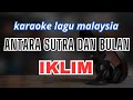 IKLIM - antara sutra dan bulan - KARAOKE #lagumalaysia #karaoke #iklim