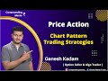 Chart pattern trading strategies  price action  ganesh kadam trader