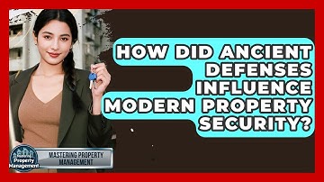 How Did Ancient Defenses Influence Modern Property Security? - Mastering Property Management