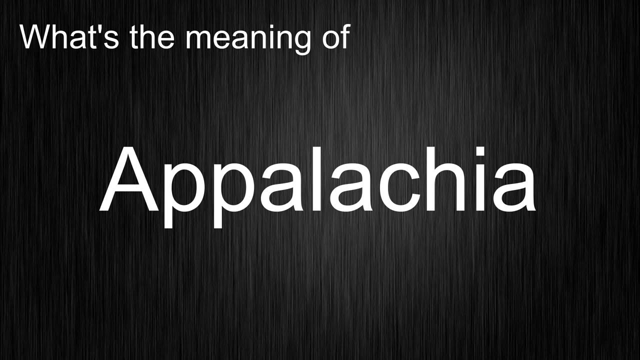 What's the meaning of "Appalachia", How to pronounce it? YouTube