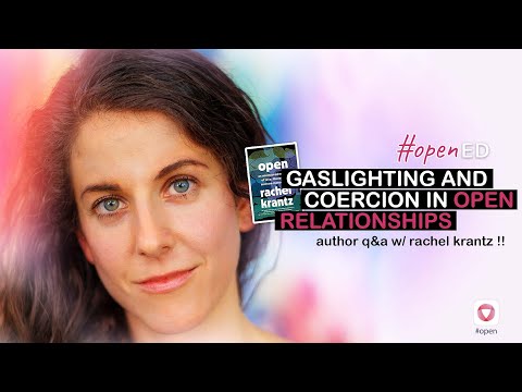 IS GASLIGHTING DIFFERENT IN OPEN RELATIONSHIPS? (Q&A) | #openEd ft. author Rachel Krantz!