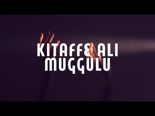 Kitaffe Ali Muggulu (Lyrics) class=