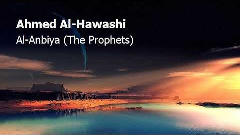 Ahmed Al Hawashi  Surah Al Anbiya The Prophetsاحمد الحواشي  سورة  الأنبياء