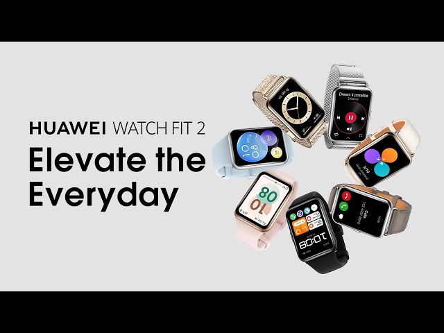 HUAWEI WATCH FIT 2 – Elevate the Everyday