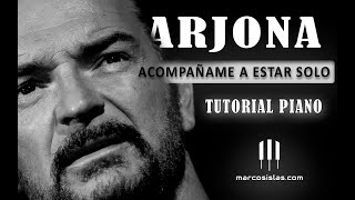 Video thumbnail of "ARJONA - ACOMPAÑAME A ESTAR SOLO - TUTORIAL *PIANO* (1ra Parte)"