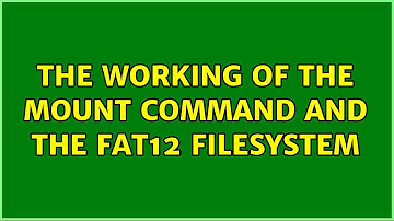 The working of the mount command and the FAT12 filesystem
