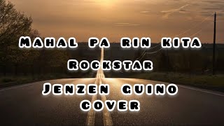 Mahal Pa Rin Kita x Rockstar | Jenzen Guino Lyric Cover