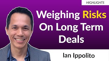 Weighing the Risks of a Long Term Deal | Lan Ippolito