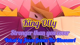 King Olly! (Stronger than you cover!)