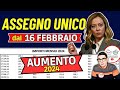 AUMENTO ASSEGNO UNICO 2024 📈 NUOVI IMPORTI dal 16 FEBBRAIO + TABELLA INPS ISEE e PAGAMENTI anche ADI