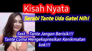 Kisah Nyata Agresif Nya Tante Istriku || cerita romantis