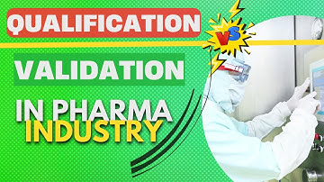 Qualification vs. Validation in the Pharmaceutical Industry